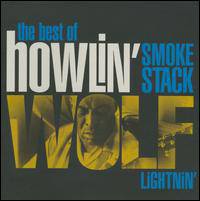 Howlin' Wolf : Smokestack Ligtnin' - The Best of Howlin' Wolf